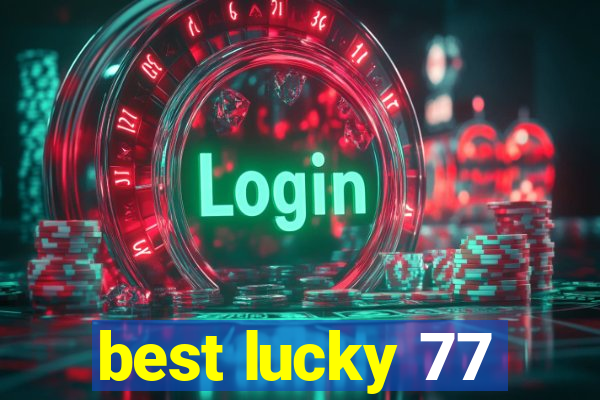 best lucky 77